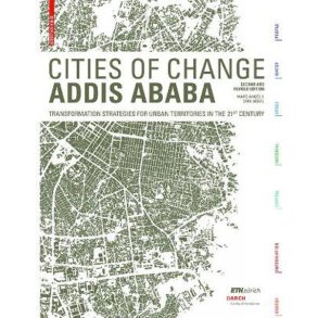  Cities of Change - Addis Ababa: Transformation Strategies for Urban Territories in the 21st Century