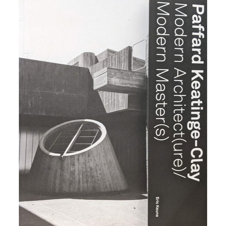 Paffard Keatinge-Clay: Modern Architect(ure)/ Modern Master(s)