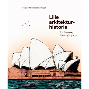 LILLE ARKITEKTURHISTORIE FOR B�RN OG BARNLIGE SJ�LE