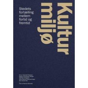 KULTURMILJ - STEDETS FORTLLING MELLEM FORTID OG FREMTID