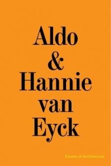 ALDO &amp; HANNIE VAN EYCK - EXCESS OF ARCHITECTURE