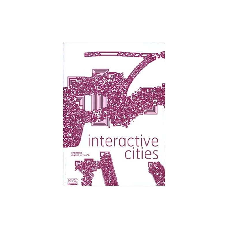 Anomalie digital arts, n&deg; 6 : Interactive cities