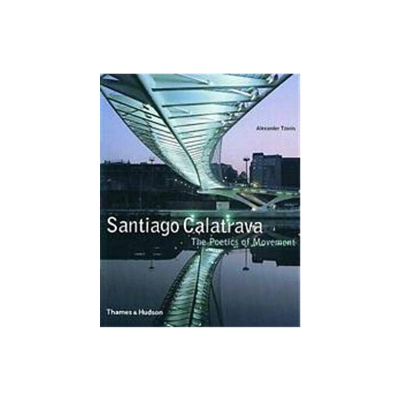 Santiago Calatrava: The Poetics of Movement