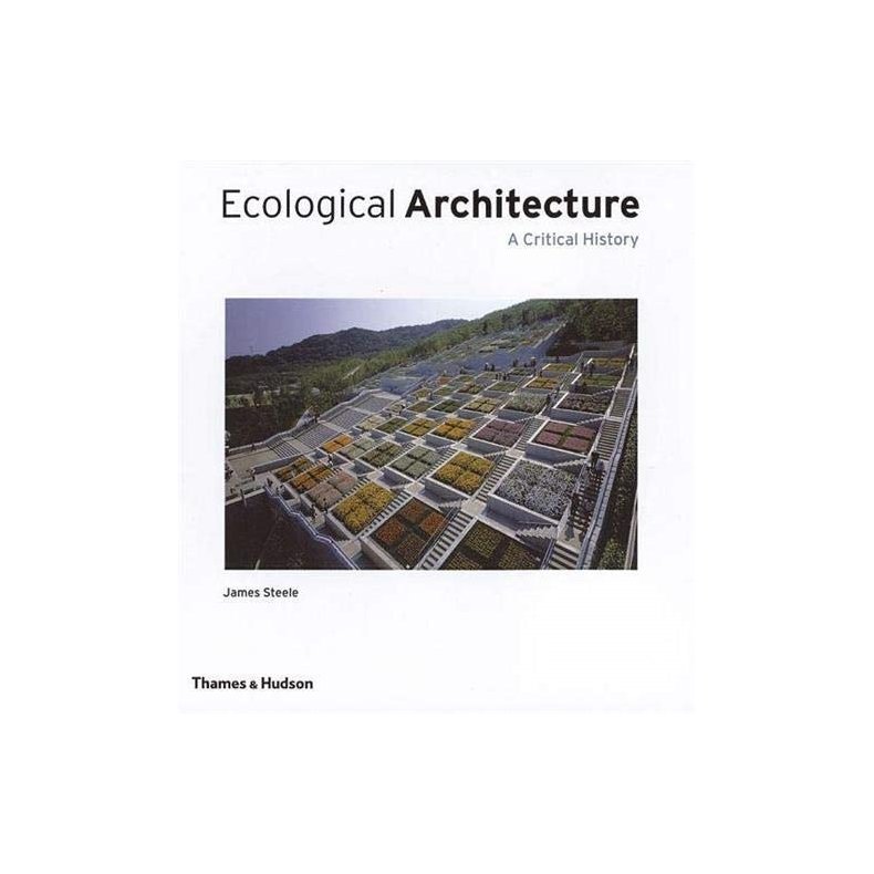 Ecological Architecture: A Critical History