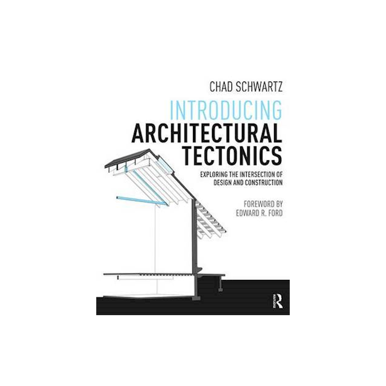 Introducing architectural tectonics - Chad Schwartz