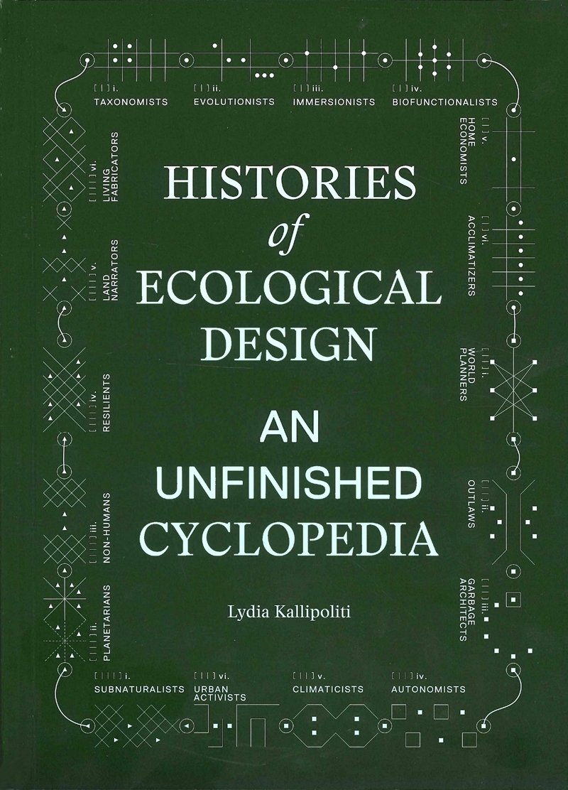 Histories of Ecological Design - An Unfinished Cyclopedia