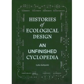 Histories of Ecological Design - An Unfinished Cyclopedia