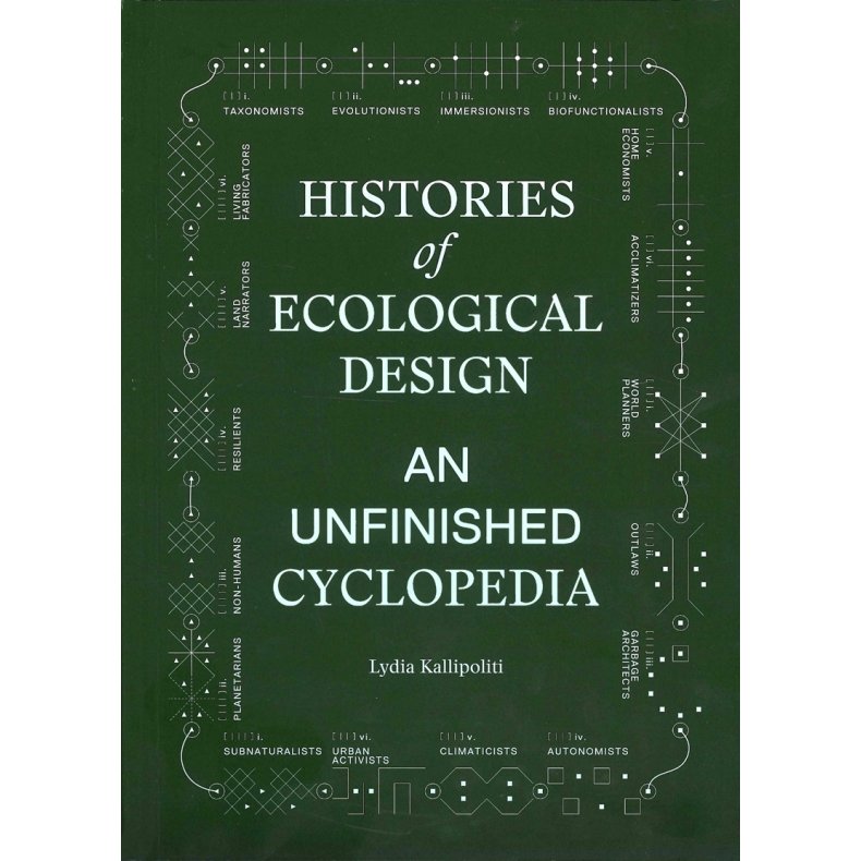 Histories of Ecological Design - An Unfinished Cyclopedia