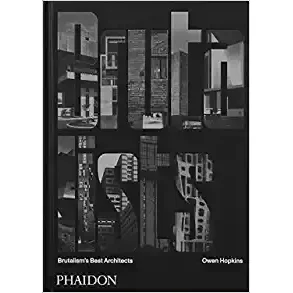 THE BRUTALISTS - BRUTALISM'S BEST ARCHITECTS