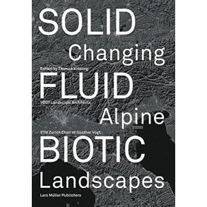 Solid, Fluid, Biotic: Changing Alpine Landscapes 