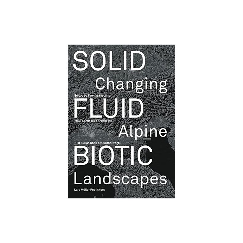 Solid, Fluid, Biotic: Changing Alpine Landscapes 