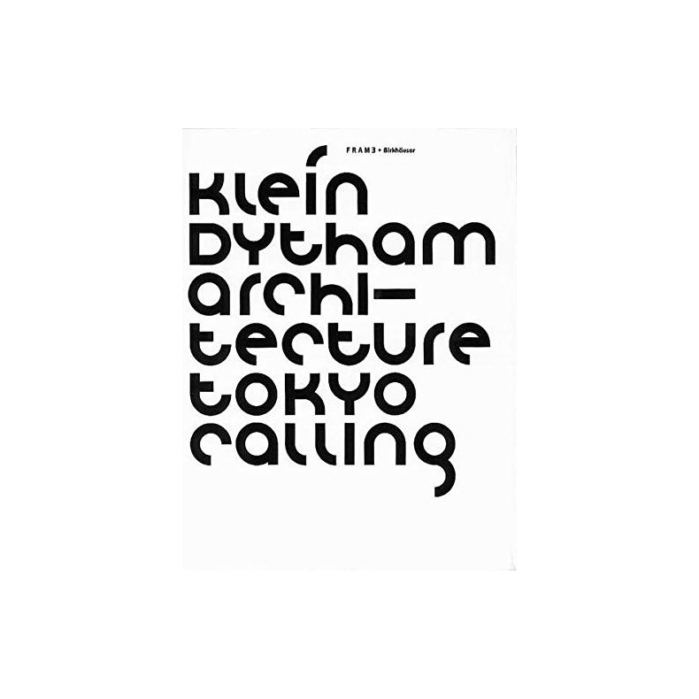 Klein Dytham Architecture: Tokyo Calling - Frame Monographs of Contemporary Interior Architects