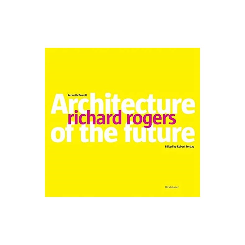 Richard Rogers: Architecture of the Future