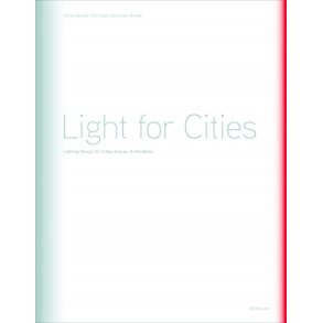 Light for Cities: Lighting Design for Urban Spaces. A Handbook