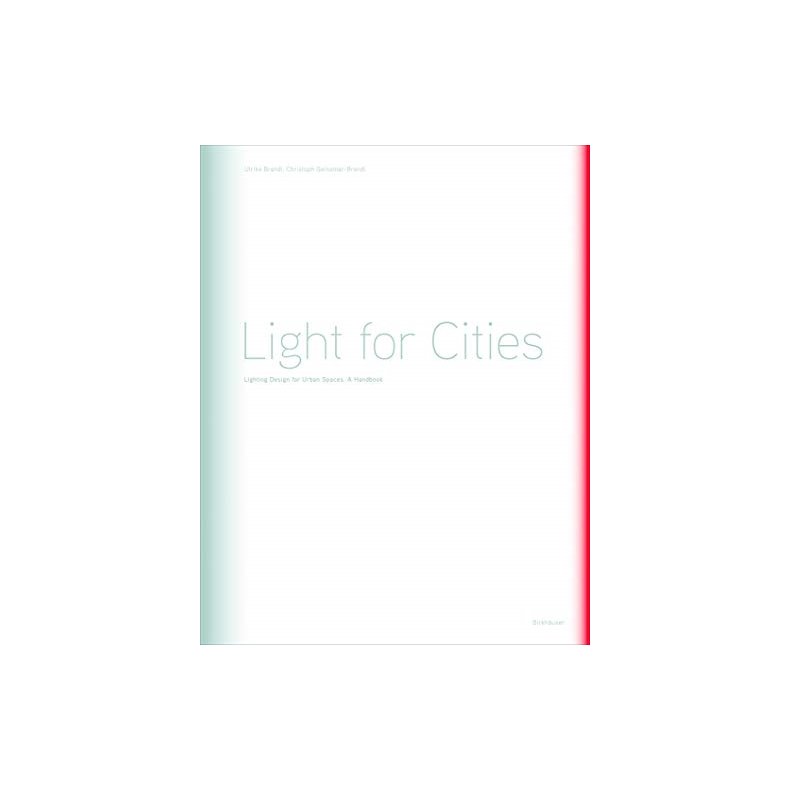 Light for Cities: Lighting Design for Urban Spaces. A Handbook