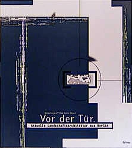 Vor der Tu?r: Aktuelle Landschaftsarchitektur aus Berlin (German Edition) 