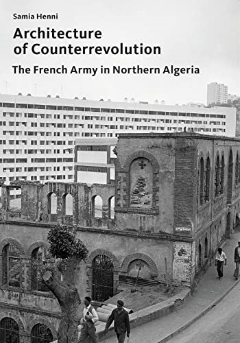 Architecture of Counterrevolution: The French Army in Northern Algeria