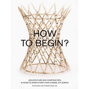 HOW TO BEGIN? ANNETTE SPIRO'S FIRST-YEAR COURSE, ETH ZURICH