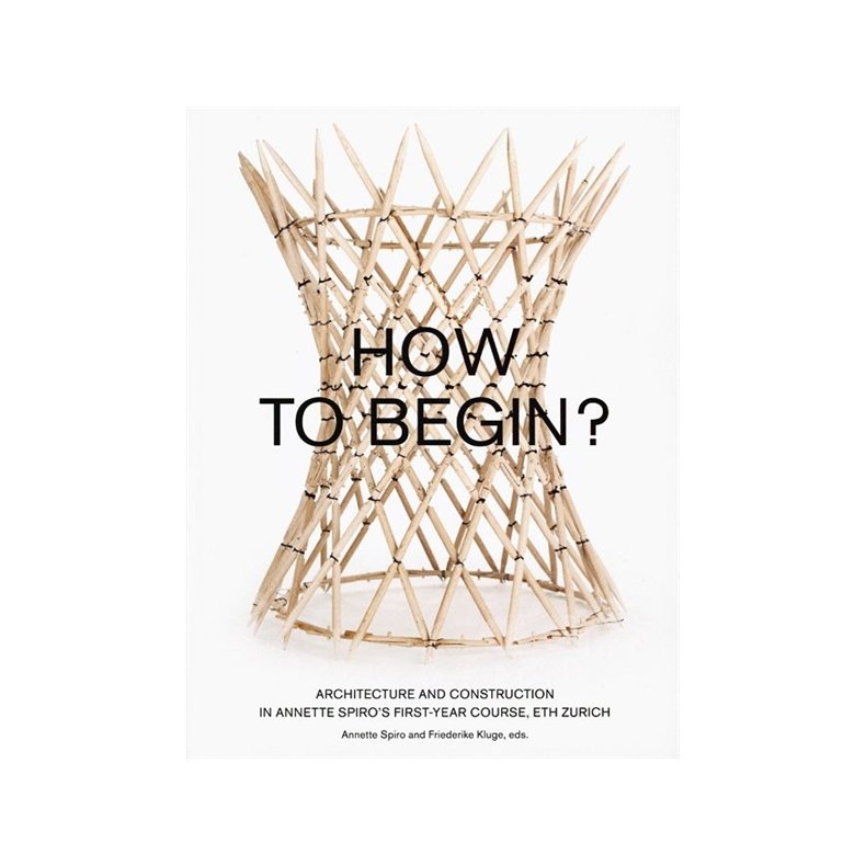 HOW TO BEGIN? ANNETTE SPIRO'S FIRST-YEAR COURSE, ETH ZURICH