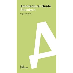 Slavutych: Architectural Guide (English, Ukrainian and Russian Edition)