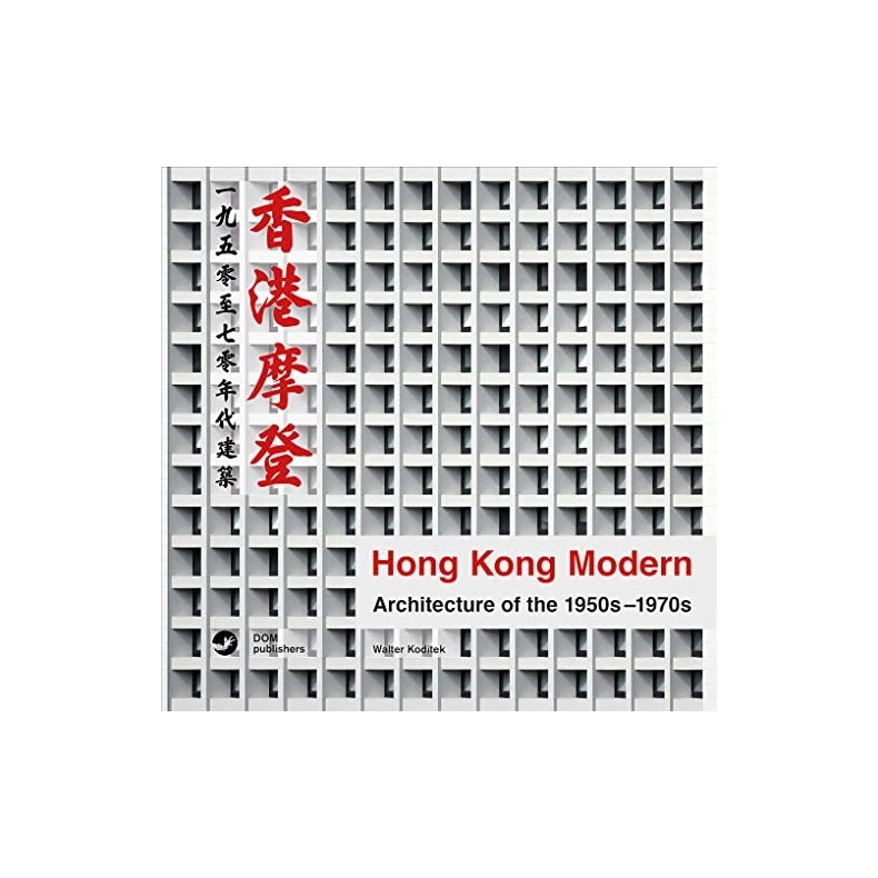 Hong Kong Modern: Architecture of the 1950s-1970s