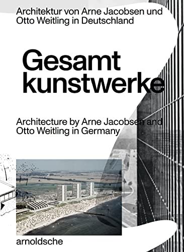 Gesamtkunstwerke: Architecture by Arne Jacobsen and Otto Weitling in Germany