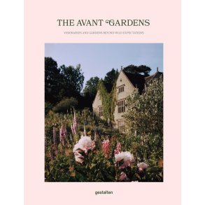 The Avant Gardens: Visionaries and Gardens Beyond Wild Expectations