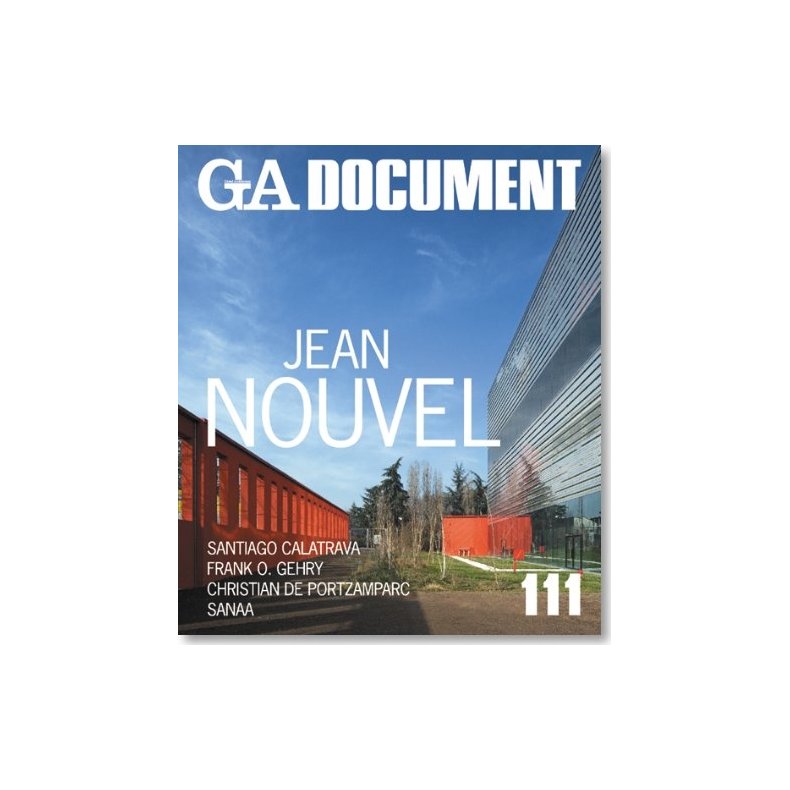 GA Document 111: Jean Nouvel, Calatrava, De Portzamparc, SANAA