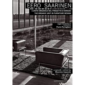 Eero Saarinen: The Organic Unit in Furniture Design (Italian Edition)