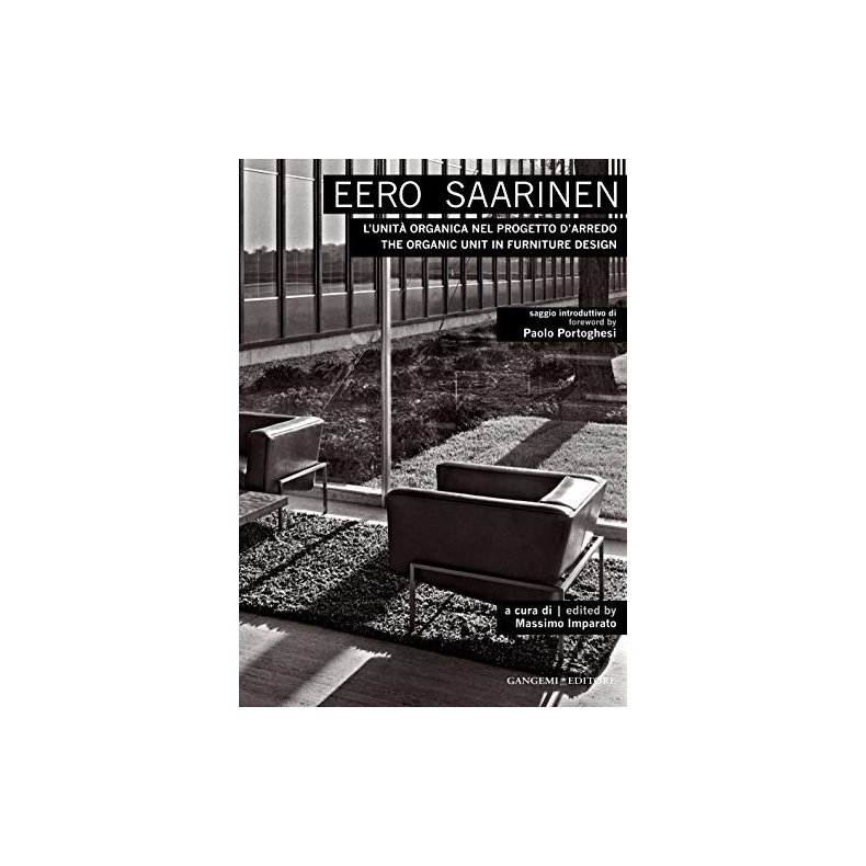 Eero Saarinen: The Organic Unit in Furniture Design (Italian Edition)