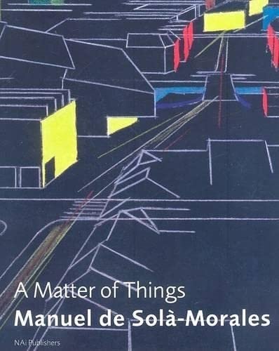 Manuel de Sol&agrave;-Morales: A Matter of Things