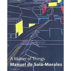 Manuel de Solà-Morales: A Matter of Things