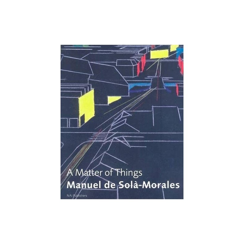 Manuel de Sol&agrave;-Morales: A Matter of Things