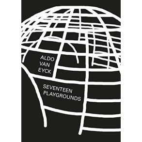 Aldo Van Eyck - Seventeen Playgrounds