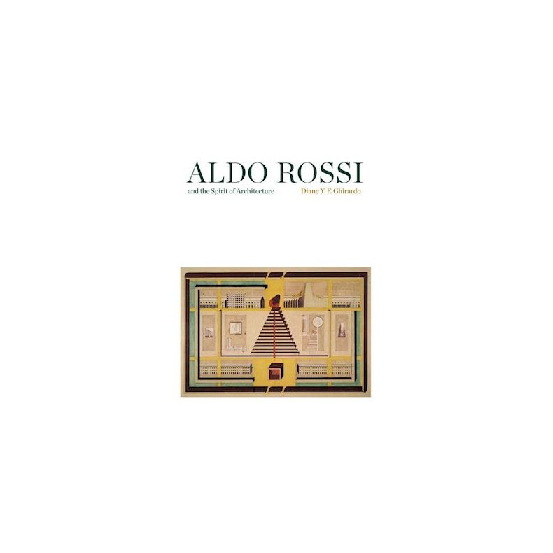 Aldo Rossi and the Spirit of Architecture