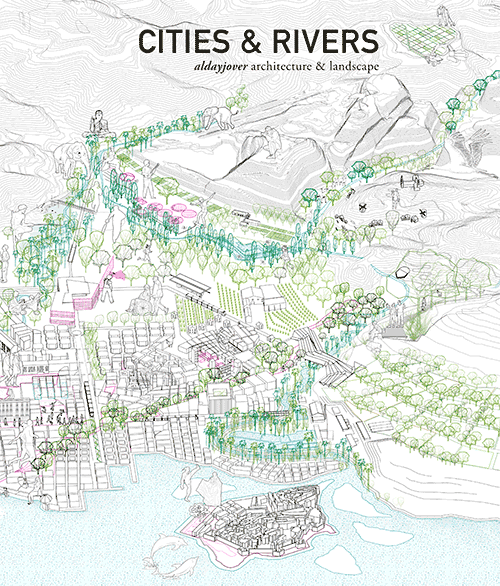 CITIES &amp; RIVERS -Aldayjover architecture and landscape