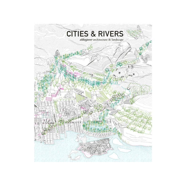 CITIES &amp; RIVERS -Aldayjover architecture and landscape