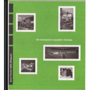 SAR:S EKOGUIDE: INSIKT. 150 ekologiska byggnader i Sverige.