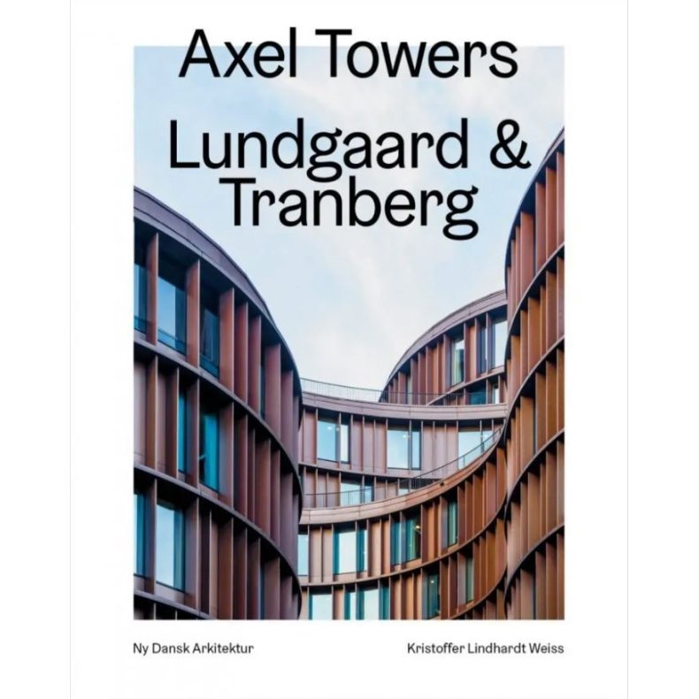 Axel Towers, Lundgaard &amp; Tranberg: Ny Dansk Arkitektur Bd. 8