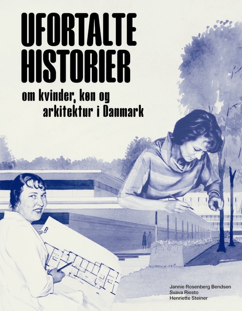 UFORTALTE HISTORIER - Om kvinder, kn og arkitektur i Danmark