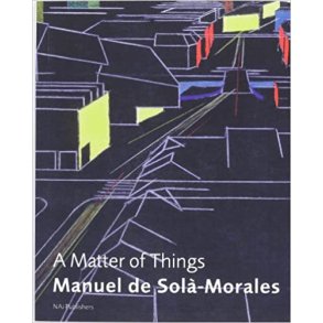 MATTER OF THINGS SOLA-MORALES