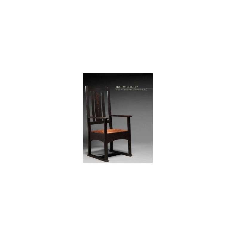 GUSTAV STICKLEY AND THE AMERICAN ARTS