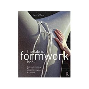 THE FABRIC FORMWORK BOOK - NEW ARCHITECTURAL AND STRUCTURAL FORMS IN CONCRETE