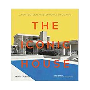 THE ICONIC HOUSE - ARCHITECTURAL MASTERWORKS SINCE 1900