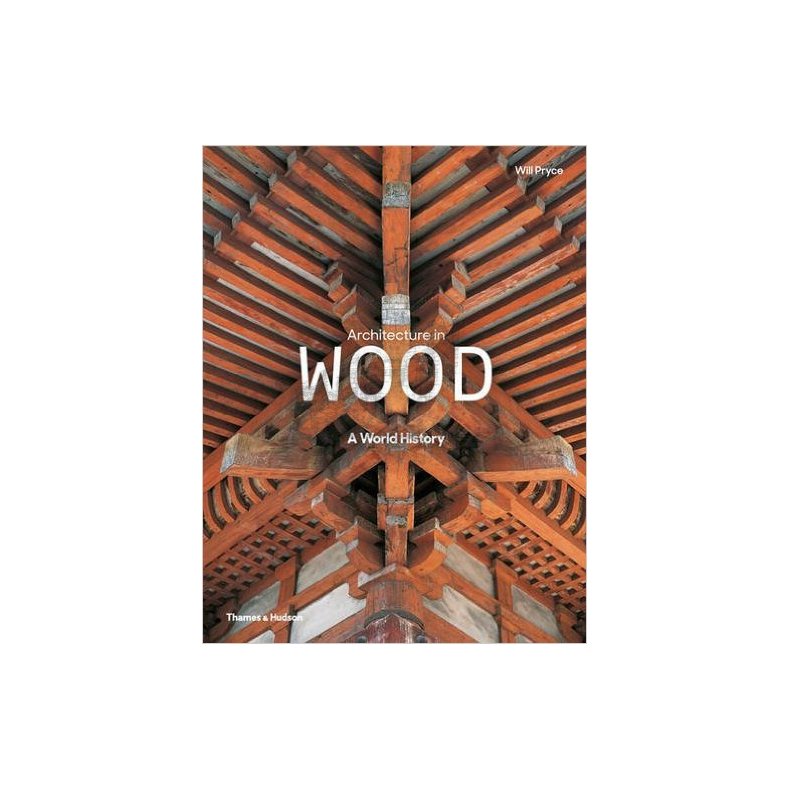ARCHITECTURE IN WOOD - A WORLD HISTORY