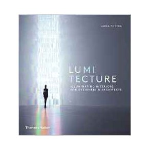 LUMITECTURE  ILLUMINATION INTERIORS FOR DESIGNRS & ARCHITECTS