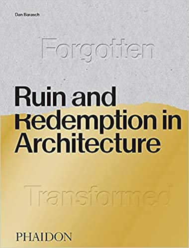 RUIN AND REDEMPTION IN ARCHITECTURE