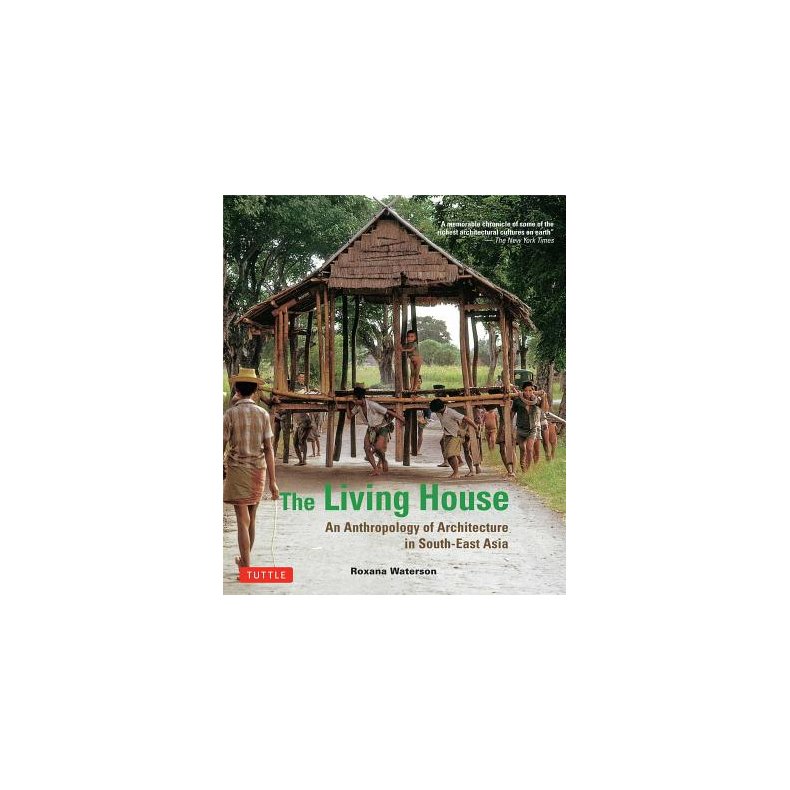 THE LIVING HOUSE  - ANTHROPOLOGY OF ARCH IN SOUTH EAST ASIA