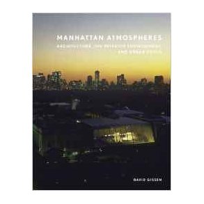 MANHATTAN ATMOSPHERES - ARCHITECTURE, THE INTERIOR ENVIRONMENT AND URBAN CRISIS