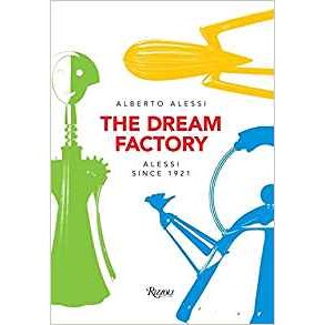 THE DREAM FACTORY - ALESSI SINCE 1921